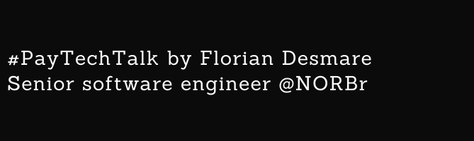 PayTechTalk by Florian Desmare Senior Software engineer